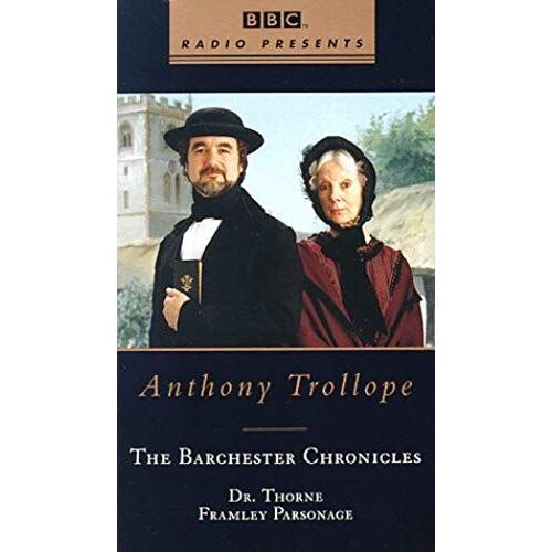 Dr. Thorne And Framley Parsonage: Barchester Chronicles, Volume 1 (Bbc) (Bbc Radio Presents)