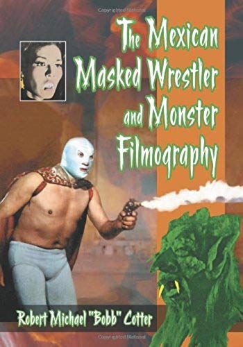 The Mexican Masked Wrestler And Monster Filmography