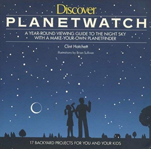 Discover Planet Watch: A Year-Round Viewing Guide To The Night Sky With A Make-Your-Own Planet Finder