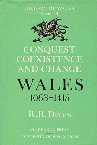 Conquest, Coexistence, And Change: Wales 1063-1415 (Oxford History Of Wales) (V. 2)