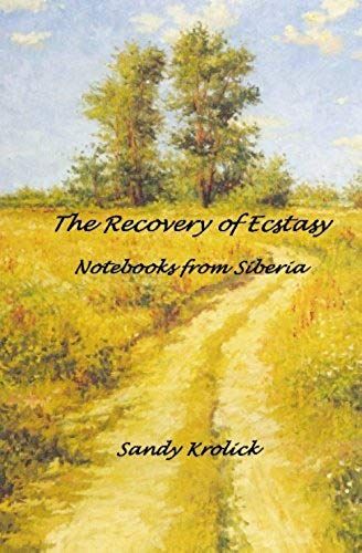 The Recovery Of Ecstasy: Notebooks From Siberia