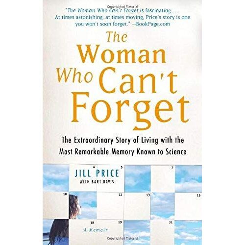 The Woman Who Can't Forget: The Extraordinary Story Of Living With The Most Remarkable Memory Known To Science--A Memoir