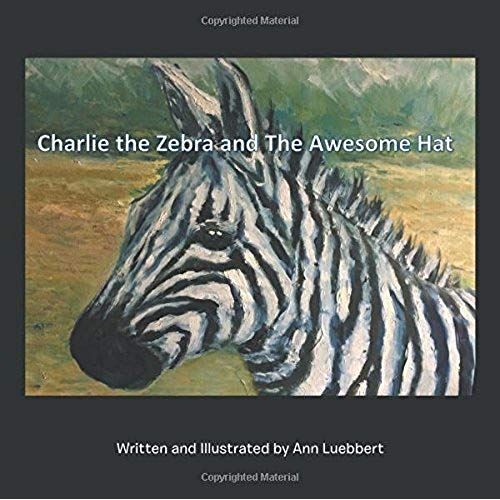Charlie The Zebra And The Awesome Hat