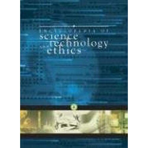 Encyclopedia Of Science Technology And Ethics