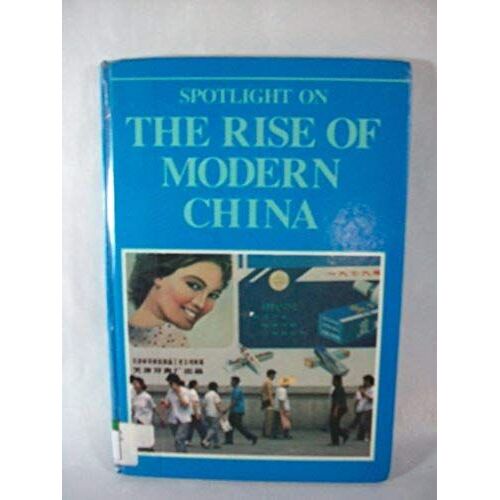Spotlight On The Rise Of Modern China (Spotlight On History)