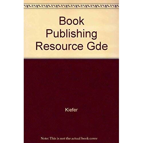 Book Publishing Resource Guide: Complete Listings For More Than 7500 Book Marketing Contacts And Resources
