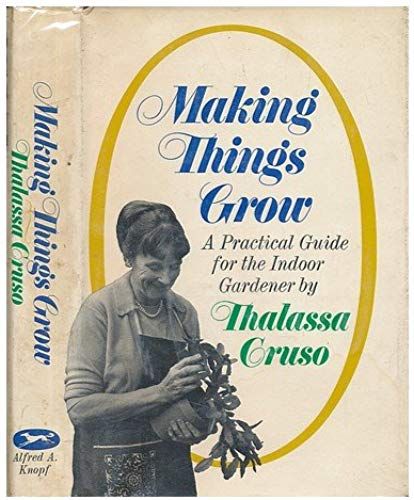 Making Things Grow, A Practical Guide For The Indoor Gardener