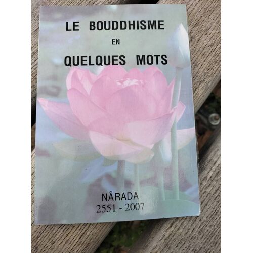 Le Bouddhisme En Quelques Mots N?rada 2551-2007
