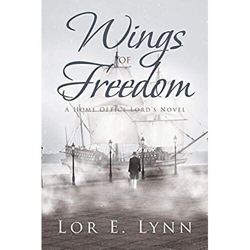 Wings Of Freedom: A Home Office Lord's Novel