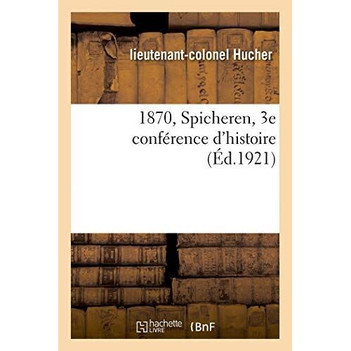 1870, Spicheren, 3e Conférence D'histoire