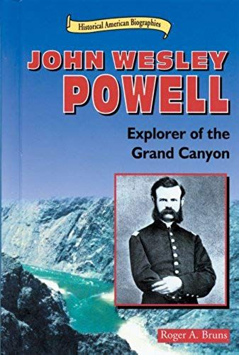 John Wesley Powell: Explorer Of The Grand Canyon (Historical American Biographies)