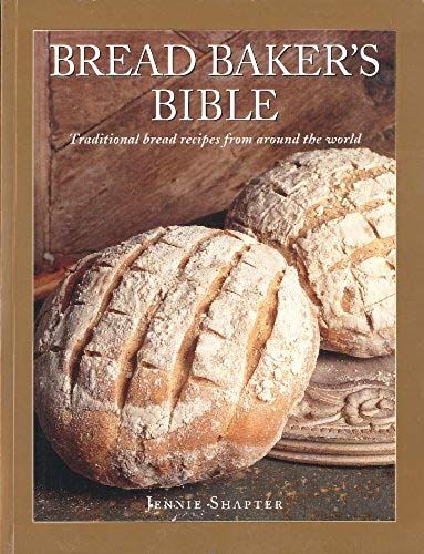 Bread Baker's Bible: Traditional Bread Recipes From Around The World