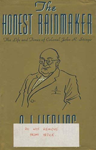 The Honest Rainmaker: Life And Times Of Colonel John R. Stingo