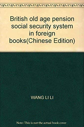 British Old Age Pension Social Security System In Foreign Books(Chinese Edition)