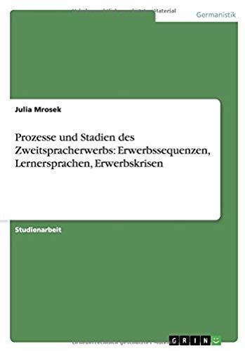 Prozesse Und Stadien Des Zweitspracherwerbs: Erwerbssequenzen, Lernersprachen, Erwerbskrisen