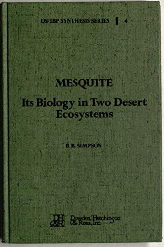 Mesquite, Its Biology In Two Desert Scrub Ecosystems (Us/Ibp Synthesis Series)