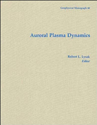 Auroral Plasma Dynamics (Geophysical Monograph Series)