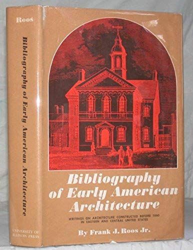 Bibliography Of Early American Architecture;: Writings On Architecture Constructed Before 1860 In Eastern And Central United States