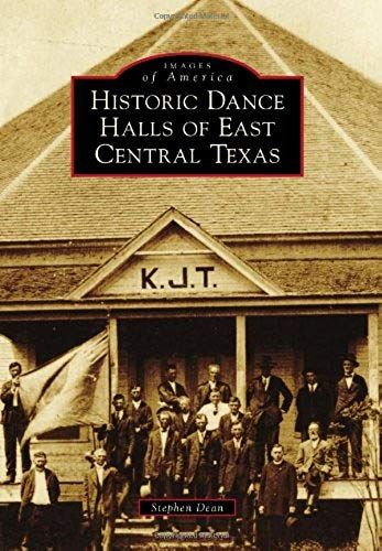 Historic Dance Halls Of East Central Texas
