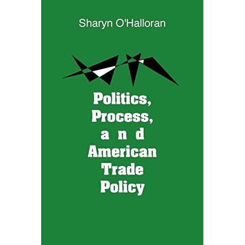 Politics, Process And American Trade Policy