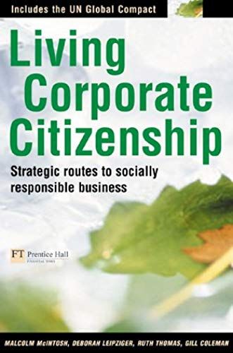 Living Corporate Citizenship: Strategic Routes To Socially Responsible Business (Financial Times Series)