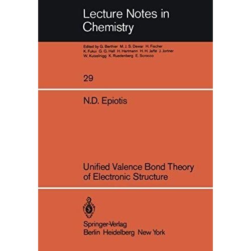 Unified Valence Bond Theory Of Electronic Structure