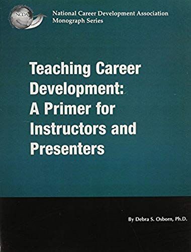 Teaching Career Development: A Primer For Instructors And Presenters