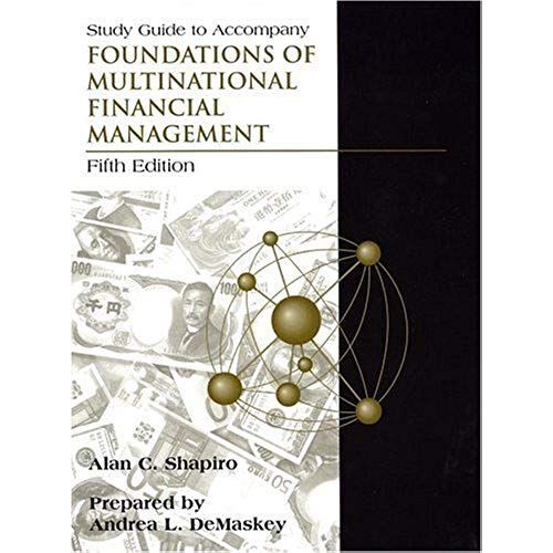 Study Guide To Accompany Foundations Of Multinational Financial Management, 5th Edition