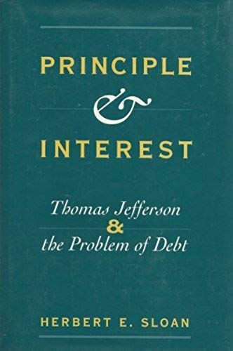 Principle And Interest: Thomas Jefferson And The Problem Of Debt