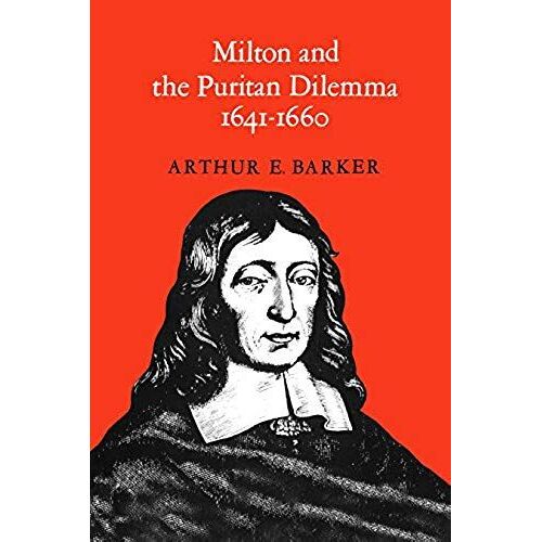 Milton And The Puritan Dilemma, 1641-1660