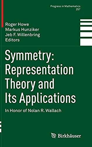 Symmetry: Representation Theory And Its Applications - In Honor Of Nolan R. Wallach