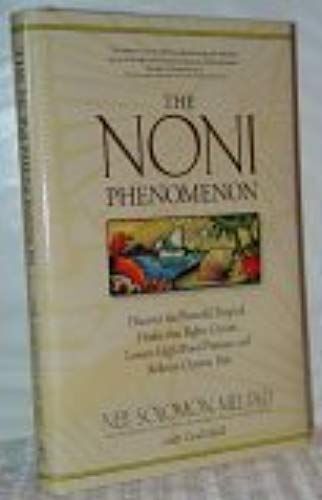 The Noni Phenomenon (Discover The Powerful Tropical Healer That Fights Cancer, L