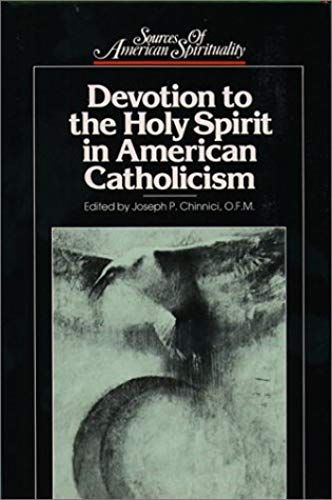 Devotion To The Holy Spirit In American Catholicism (Sources Of American Spirituality)