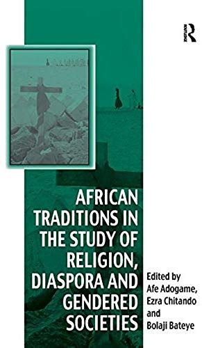 African Traditions In The Study Of Religion, Diaspora And Gendered Societies