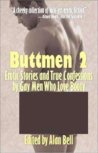 Buttmen 2: Erotic Stories And True Confessions By Gay Men Who Love Booty