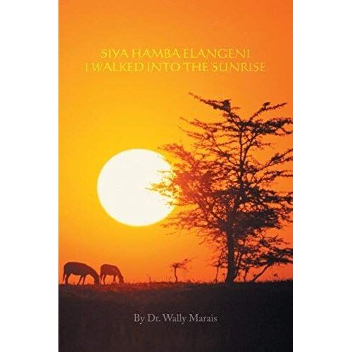 Siya Hamba Elangeni I Walked Into The Sunrise