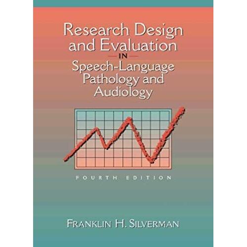 Research Design And Evaluation In Speech-Language Pathology And Audiology (4th Edition)