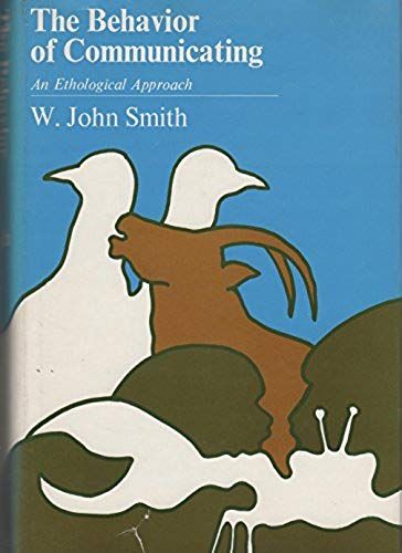 The Behavior Of Communicating: An Ethological Approach