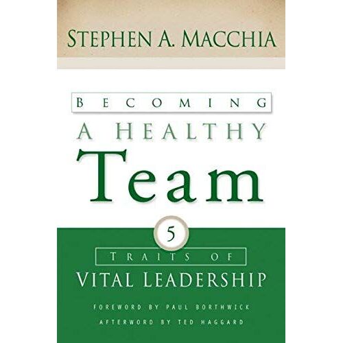 Becoming A Healthy Team: Five Traits Of Vital Leadership