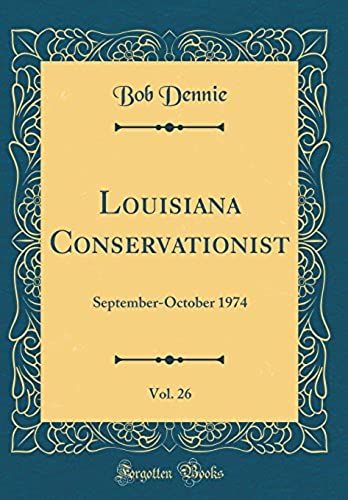 Louisiana Conservationist, Vol. 26: September-October 1974 (Classic Reprint)