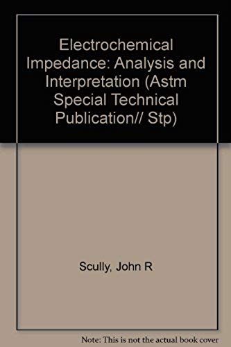 Electrochemical Impedance: Analysis And Interpretation (Astm Special Technical Publication// Stp)