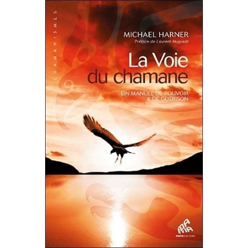 La Voie Du Chamane - Un Manuel De Pouvoir & De Guérison