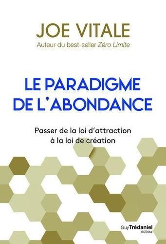 Le Paradigme De L'abondance - Passer De La Loi D'attraction À La Loi De Création