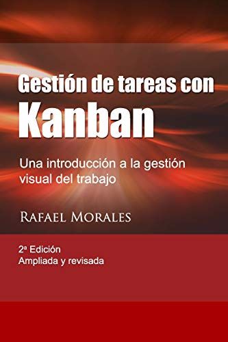 Gestión De Tareas Con Kanban: Introducción A La Gestión Visual Del Trabajo