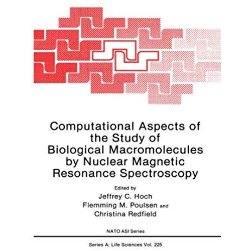 Computational Aspects Of The Study Of Biological Macromolecules By Nuclear Magnetic Resonance Spectroscopy