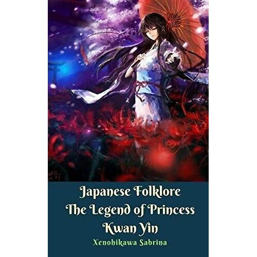 Japanese Folklore The Legend Of Princess Kwan Yin