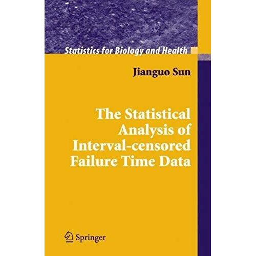 The Statistical Analysis Of Interval-Censored Failure Time Data (Statistics For Biology And Health)