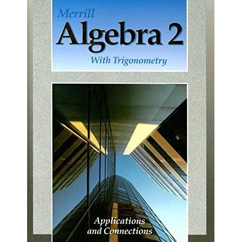 Merrill Algebra 2 With Trigonometry: Applications And Connections