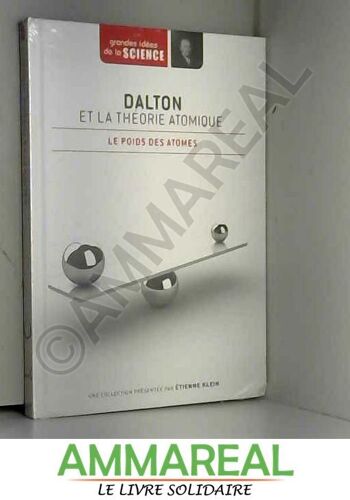 Dalton Et La Théorie Atomique. Le Poids Des Atomes - Grandes Idées De La Science N° 25