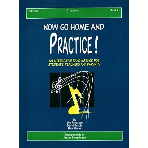Now Go Home And Practice Book 2 Trombone: Band Method For Students, Teachers & Parents